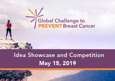 Global Challenge to Prevention Breast Cancer Idea Showcase and Competition